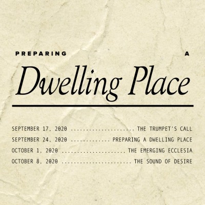 UPCOMING: 4-Part "Preparing a Dwelling Place" Series