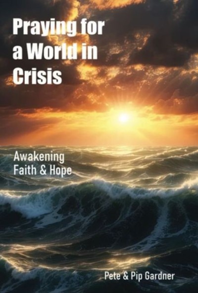 Book: Praying for a World in Crisis by Pete &amp; Pip Gardner
